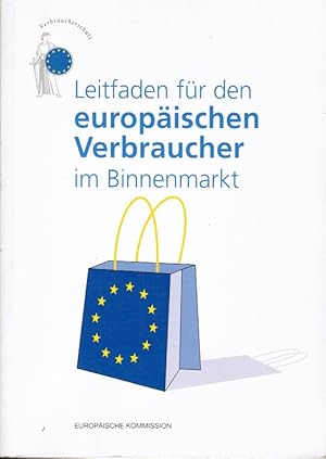 Seller image for Leitfaden fr den europischen Verbraucher im Binnenmarkt : [Verbraucherschutz]. Europische Kommission for sale by Schrmann und Kiewning GbR