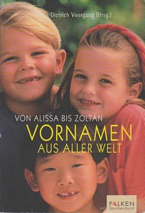 Seller image for Von Alissa bis Zoltn - Vornamen aus aller Welt. hrsg. von for sale by Schrmann und Kiewning GbR