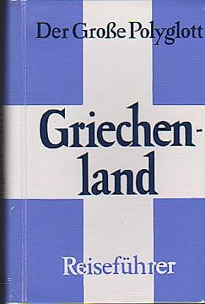 Seller image for Griechenland : [Reisefhrer]. [Verf.: Christian u. Frauke Burian. Hrsg.: Die Polyglott-Red. Kt. u. Pl.: Arnulf Milch . Ill.: Karl Bauer-Oltsch .] / Der grosse Polyglott for sale by Schrmann und Kiewning GbR