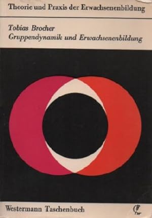 Gruppendynamik und Erwachsenenbildung : zum Problem d. Entwicklung von Konformismus oder Autonomi...