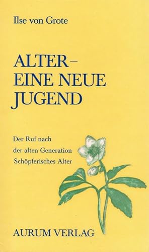 Seller image for Alter, eine neue Jugend : d. Ruf nach d. alten Generation ; schpfer. Alter. Ilse von Grote for sale by Schrmann und Kiewning GbR