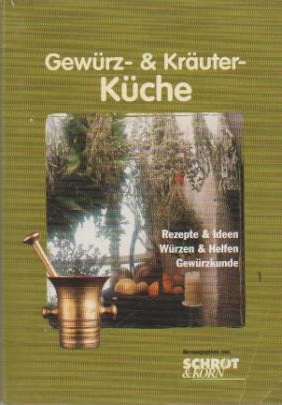 Seller image for Gewrz- & Kruter-Kche : [Rezepte & Ideen ; wrzen & helfen ; Gewrzkunde]. Christine Guist ; Harry Assenmacher. [Hrsg. von: Schrot & Korn. Zeichn.: Gerlinde Godelmann] for sale by Schrmann und Kiewning GbR