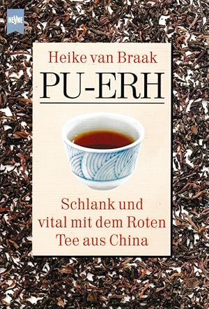 Bild des Verkufers fr Pu-Erh : schlank und vital mit dem roten Tee aus China. Heike van Braak / Heyne-Bcher / 48 ; 51 zum Verkauf von Schrmann und Kiewning GbR