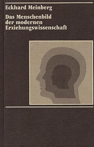 Das Menschenbild der modernen Erziehungswissenschaft / Eckhard Meinberg