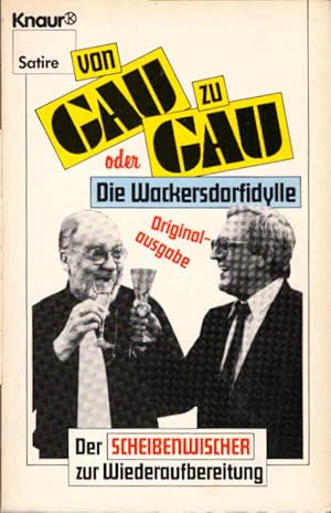 Bild des Verkufers fr Von GAU zu GAU oder die Wackersdorfidylle : d. Scheibenwischer zur Wiederaufbereitung. Fotos von Isolde Ohlbaum / Knaur ; 2185 : Satire zum Verkauf von Schrmann und Kiewning GbR