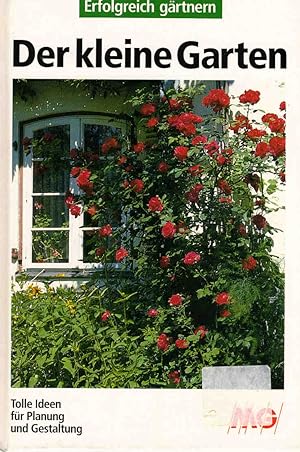 Bild des Verkufers fr Der kleine Garten : tolle Ideen fr Planung und Gestaltung. von. [Fotos: Jen Zeltner] / Erfolgreich grtnern zum Verkauf von Schrmann und Kiewning GbR