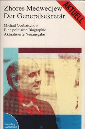 Der Generalsekretär : Michail Gorbatschow ; e. polit. Biographie. Zhores Medwedjew. Aus d. Engl. ...