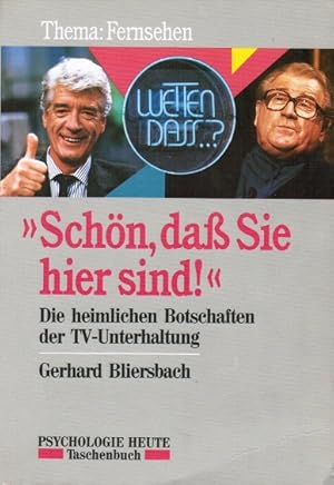 Seller image for Schn, dass Sie hier sind!" : die heimlichen Botschaften der TV-Unterhaltung ; Thema: Fernsehen. Psychologie heute / Taschenbuch ; 529 for sale by Schrmann und Kiewning GbR