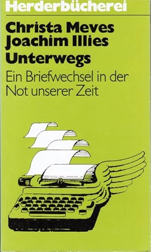 Seller image for Unterwegs : e. Briefwechsel in d. Not unserer Zeit. Christa Meves ; Joachim Illies / Herderbcherei ; Bd. 769 for sale by Schrmann und Kiewning GbR