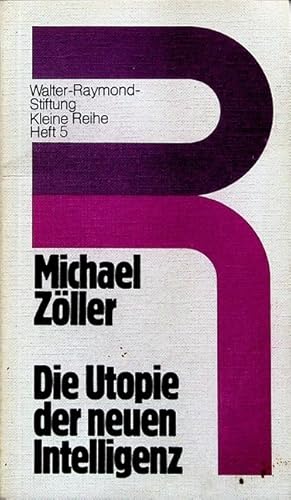 Imagen del vendedor de Die Utopie der neuen Intelligenz : der falsche Gegensatz von Form und Freiheit. Kleine Reihe ; H. 5 a la venta por Schrmann und Kiewning GbR