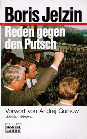 Bild des Verkufers fr Reden gegen den Putsch. Boris Jelzin. Mit einem Vorw. von Andrej Gurkow. [bers. von Johannes Henrich von Heiseler und Marian Hutny] / Bastei-Lbbe-Taschenbuch ; Bd. 60322 : Sachbuch zum Verkauf von Schrmann und Kiewning GbR