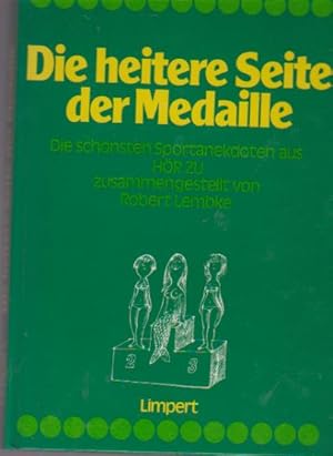 Bild des Verkufers fr Die heitere Seite der Medaille : d. schnsten Sportanekdoten aus Hr zu. zsgest. von Robert Lembke zum Verkauf von Schrmann und Kiewning GbR