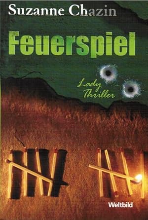 Imagen del vendedor de Feuerspiel. Suzanne Chazin. Aus dem Amerikan. von Axel Merz / Weltbild-SammlerEditionen; Lady-Thriller a la venta por Schrmann und Kiewning GbR