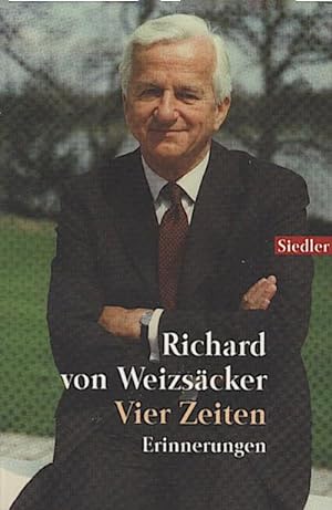 Bild des Verkufers fr Vier Zeiten : Erinnerungen / Richard von Weizscker Erinnerungen zum Verkauf von Schrmann und Kiewning GbR