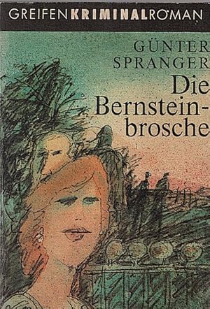 Imagen del vendedor de Die Bernsteinbrosche : Kriminalroman / Gnter Spranger a la venta por Schrmann und Kiewning GbR