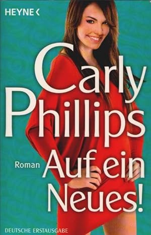 Imagen del vendedor de Auf ein Neues! : Roman. Carly Phillips. Aus dem Amerikan. von Ruth Sander a la venta por Schrmann und Kiewning GbR