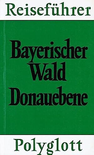 Seller image for Bayerischer Wald, Donauebene. [Verf.:. Ill.: Karl Bauer-Oltsch. Ktn. u. Plne: Paul Salatowski u. Ferdinand Helm] / Polyglott-Reisefhrer ; 602 for sale by Schrmann und Kiewning GbR