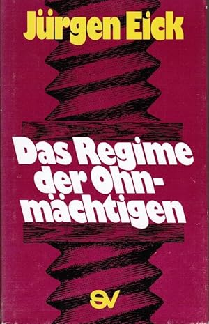 Seller image for Das Regime der Ohnmchtigen. Jrgen Eick for sale by Schrmann und Kiewning GbR