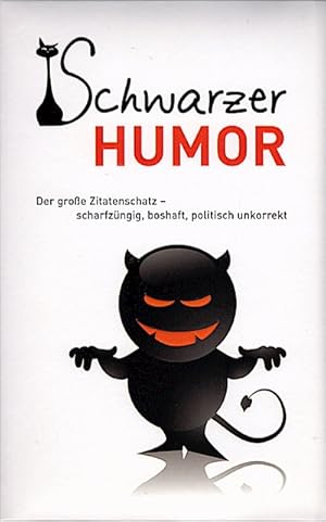 Seller image for Schwarzer Humor : der groe Zitatenschatz - scharfzngig, boshaft, politisch unkorrekt / [Zsstellung: Andreas Ehrlich] Der groe Zitatenschatz   scharfzngig, boshaft, politisch unkorrekt for sale by Schrmann und Kiewning GbR