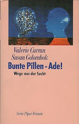 Seller image for Bunte Pillen - ade! : Wege aus der Sucht / Valerie Curran ; Susan Golombok. [Aus dem Engl. von Petra Meier] Wege aus der Sucht for sale by Schrmann und Kiewning GbR