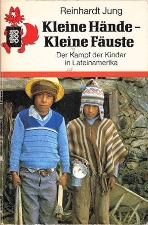 Seller image for Kleine Hnde - kleine Fuste : d. Kampf d. Kinder in Lateinamerika. Rororo-Rotfuchs ; 412 for sale by Schrmann und Kiewning GbR