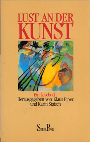 Seller image for Lust an der Kunst : ein Lesebuch. hrsg. von Klaus Piper und Karin Staisch / Piper ; Bd. 1250 for sale by Schrmann und Kiewning GbR