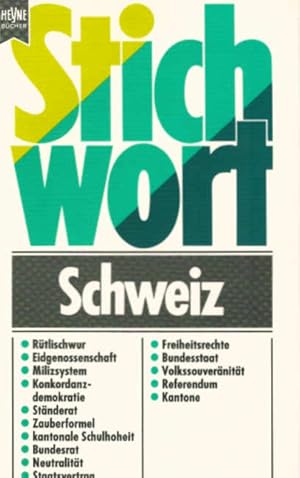 Stichwort Schweiz. [Grafiken: Michael Lörcher] / Heyne-Bücher / 19 / Heyne-Sachbuch ; Nr. 4013 : ...