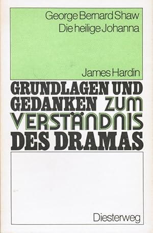 Immagine del venditore per George Bernard Shaw, Die heilige Johanna. von James Hardin / Grundlagen und Gedanken zum Verstndnis des Dramas venduto da Schrmann und Kiewning GbR