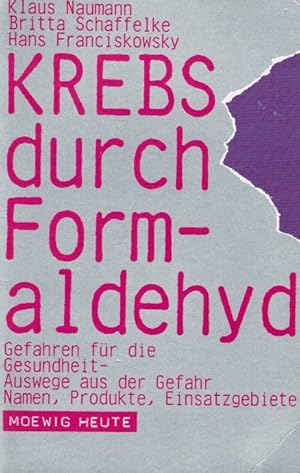 Image du vendeur pour Krebs durch Formaldehyd : Gefahren fr d. Gesundheit ; Auswege aus d. Gefahr ; Namen, Produkte, Einsatzgebiete. ; Britta Schaffelke ; Hans Franciskowsky / Moewig ; Bd. Nr. 3213 : Heute mis en vente par Schrmann und Kiewning GbR