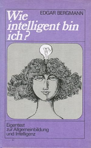 Bild des Verkufers fr Wie intelligent bin ich? : Eigentest zur Allgemeinbildung u. Intelligenz. Edgar Bergmann zum Verkauf von Schrmann und Kiewning GbR