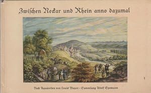 Seller image for Zwischen Neckar und Rhein anno dazumal. Nach Originalen von Louis Mayer. Eingel. von Max Schefold / Sammlung Adolf Spemann for sale by Schrmann und Kiewning GbR