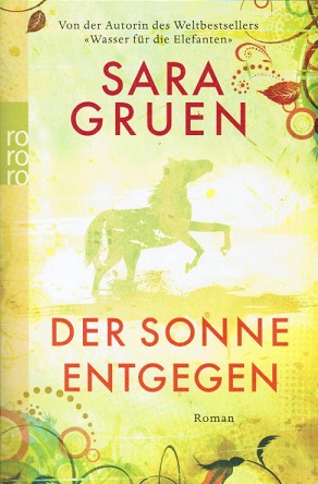 Seller image for Der Sonne entgegen : Roman. Sara Gruen. Aus dem Engl. von Andrea Brandl / Rororo ; 25909 for sale by Schrmann und Kiewning GbR