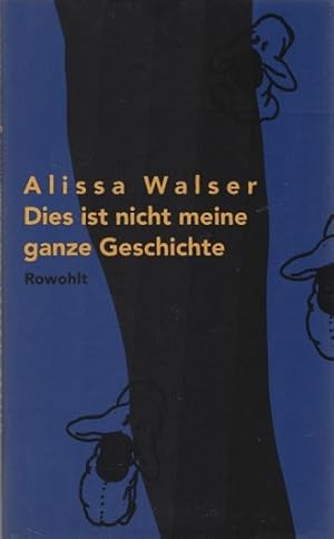 Bild des Verkufers fr Dies ist nicht meine ganze Geschichte. Alissa Walser zum Verkauf von Schrmann und Kiewning GbR