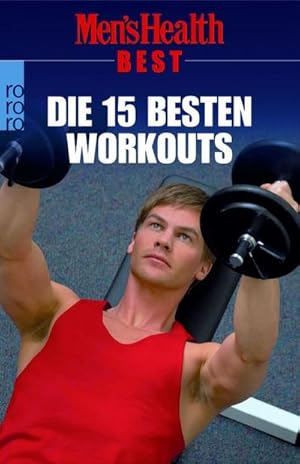 Bild des Verkufers fr Die 15 besten Workouts. [Aus dem Engl. von Claudia Piras] / Rororo ; 62108 : Men's health best zum Verkauf von Schrmann und Kiewning GbR