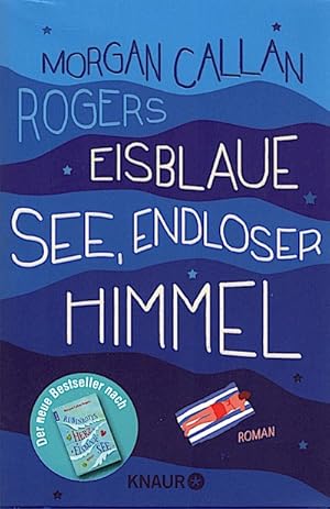 Seller image for Eisblaue See, endloser Himmel : Roman / Morgan Callan Rogers ; aus dem Amerikanischen von Claudia Feldmann Roman for sale by Schrmann und Kiewning GbR