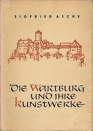 Image du vendeur pour Die Wartburg und ihre Kunstwerke / von Dr. Sigfried Asche mis en vente par Schrmann und Kiewning GbR