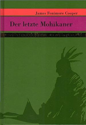 Imagen del vendedor de Der letzte Mohikaner / James Fenimore Cooper. Nach der bers. von Christian August Fischer, neu bearb. von Stefan Bauer. Ill. von Ludwig Pitz a la venta por Schrmann und Kiewning GbR