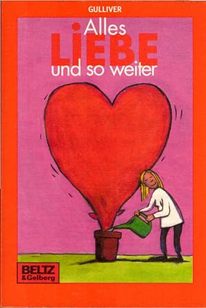 Bild des Verkufers fr Alles Liebe und so weiter : Liebesgeschichten von vielen Autorinnen und Autoren. Silvia Bartholl (Hrsg.) / Gullivers Bcher ; 272 zum Verkauf von Schrmann und Kiewning GbR