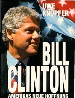Bill Clinton : Amerikas neue Hoffnung. Bastei-Lübbe-Taschenbuch ; Bd. 61262 : Biographie