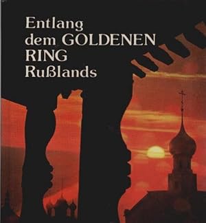 Entlang dem Goldenen Ring Russlands : Bildreiseführer. [Text u. Zsstellung: Juri Bytschkow u. Wla...