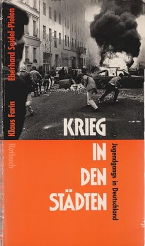 Krieg in den Städten : [Jugendgangs in Deutschland]. Klaus Farin ; Eberhard Seidel-Pielen / Rotbu...