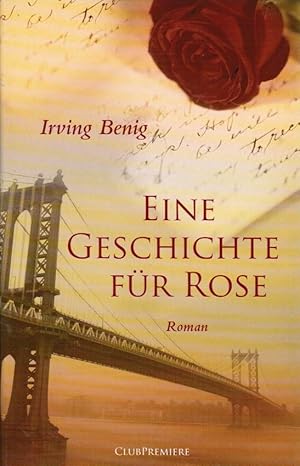 Imagen del vendedor de Eine Geschichte fr Rose : Roman. Irving Benig. Aus dem Engl. von Sibylle Mall / Club-Premiere a la venta por Schrmann und Kiewning GbR