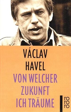 Bild des Verkufers fr Von welcher Zukunft ich trume. Vclav Havel. Aus dem Tschech. von Joachim Bruss / Rororo ; 22066 zum Verkauf von Schrmann und Kiewning GbR