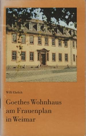 Bild des Verkufers fr Goethes Wohnhaus am Frauenplan in Weimar. Willi Ehrlich. Nationale Forschungs- u. Gedenksttten d. Klass. Dt. Literatur in Weimar. [Aufnahmen: Sigrid Geske ; Peter Khn] zum Verkauf von Schrmann und Kiewning GbR