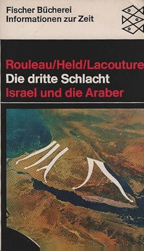 Seller image for Die dritte Schlacht : Israel u.d. Araber. [Von] Eric Rouleau [u.a.] [Aus d. Franz. bertr. von Helmut Lindemann] / Fischer-Bcherei ; 948 : Informationen zur Zeit for sale by Schrmann und Kiewning GbR