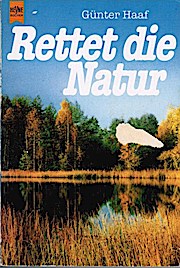 Rettet die Natur. Günter Haaf / Heyne-Bücher / 1 / Heyne allgemeine Reihe ; 7265
