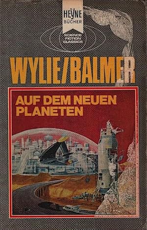 Auf dem neuen Planeten : Ein klassisch utopischer Roman / Philip Wylie ; Edwin Balmer. [Aus d. Am...