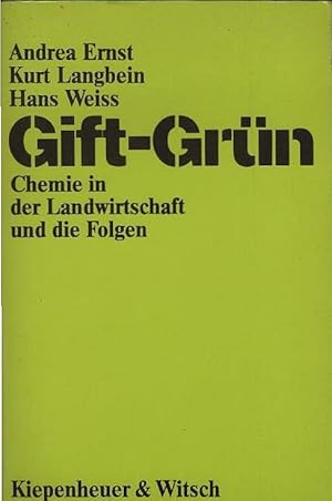 Bild des Verkufers fr Gift-grn : Chemie in d. Landwirtschaft u.d. Folgen. Andrea Ernst ; Kurt Langbein ; Hans Weiss. [Mitautorin d. Kap. "Irrsinn mit Methode Giftexport nach Kenya": Brigitte Ortner. Mitarb. Verena Corazza .] zum Verkauf von Schrmann und Kiewning GbR