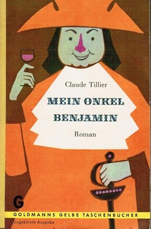 Imagen del vendedor de Mein Onkel Benjamin : Roman. Claude Tillier. Aus d. Franz. bertr. von Alfred Semerau / Goldmanns gelbe Taschenbcher ; Bd. 758 a la venta por Schrmann und Kiewning GbR