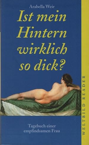 Seller image for Ist mein Hintern wirklich so dick? : Tagebuch einer empfindsamen Frau. Arabella Weir. Dt. von Susanne Kundmller-Bianchini / Weltbild-Reader for sale by Schrmann und Kiewning GbR